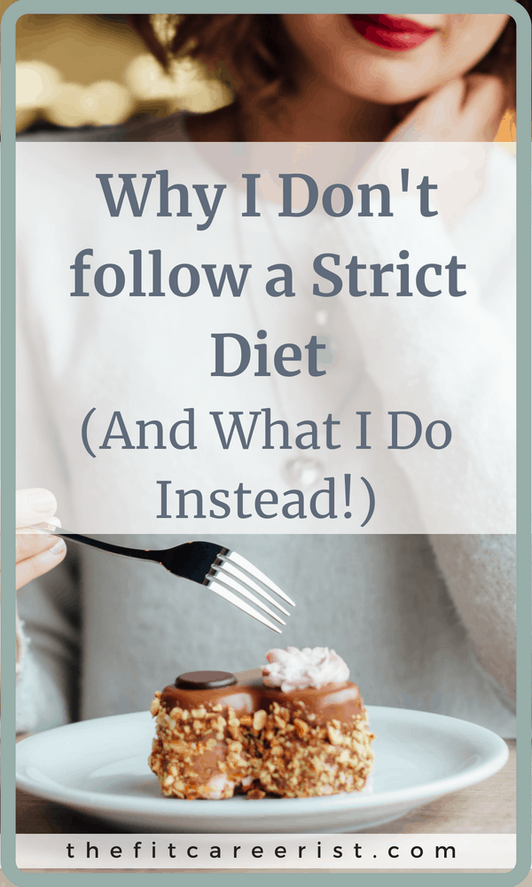 Why I don't follow a strict diet - And what I do instead!