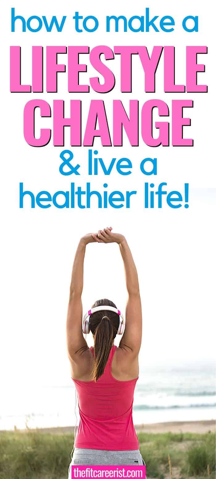 How to make a lifestyle change & live a healthy life