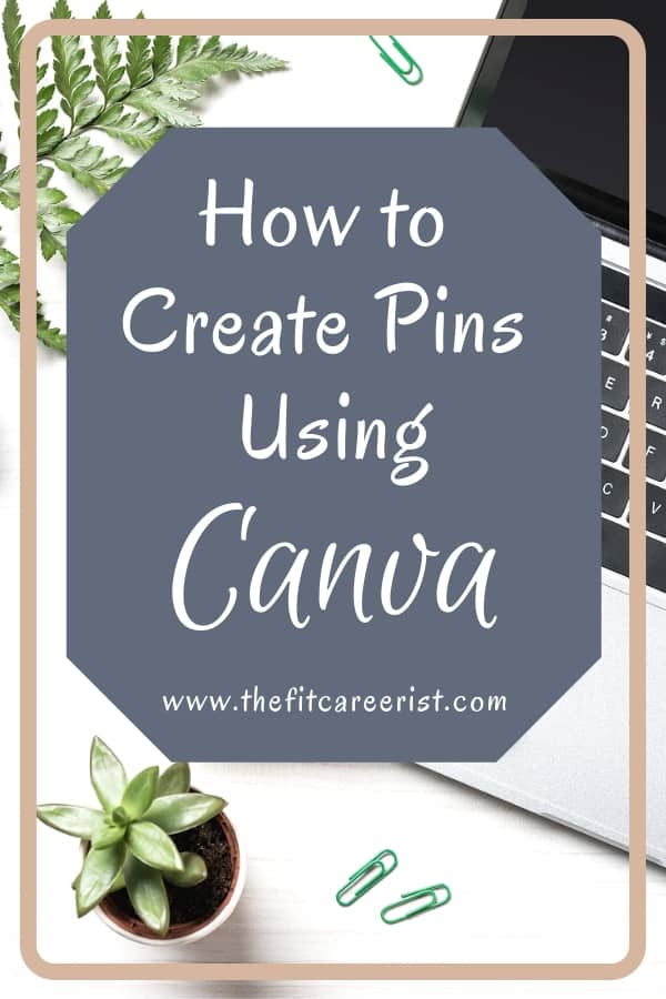 How to create pins using Canva. A practical guide for how to use Canva to make clickable pins! A must for any online business owner who uses Pinterest to get traffic. #pinterest #pindesign #freelancing #bloggingtips