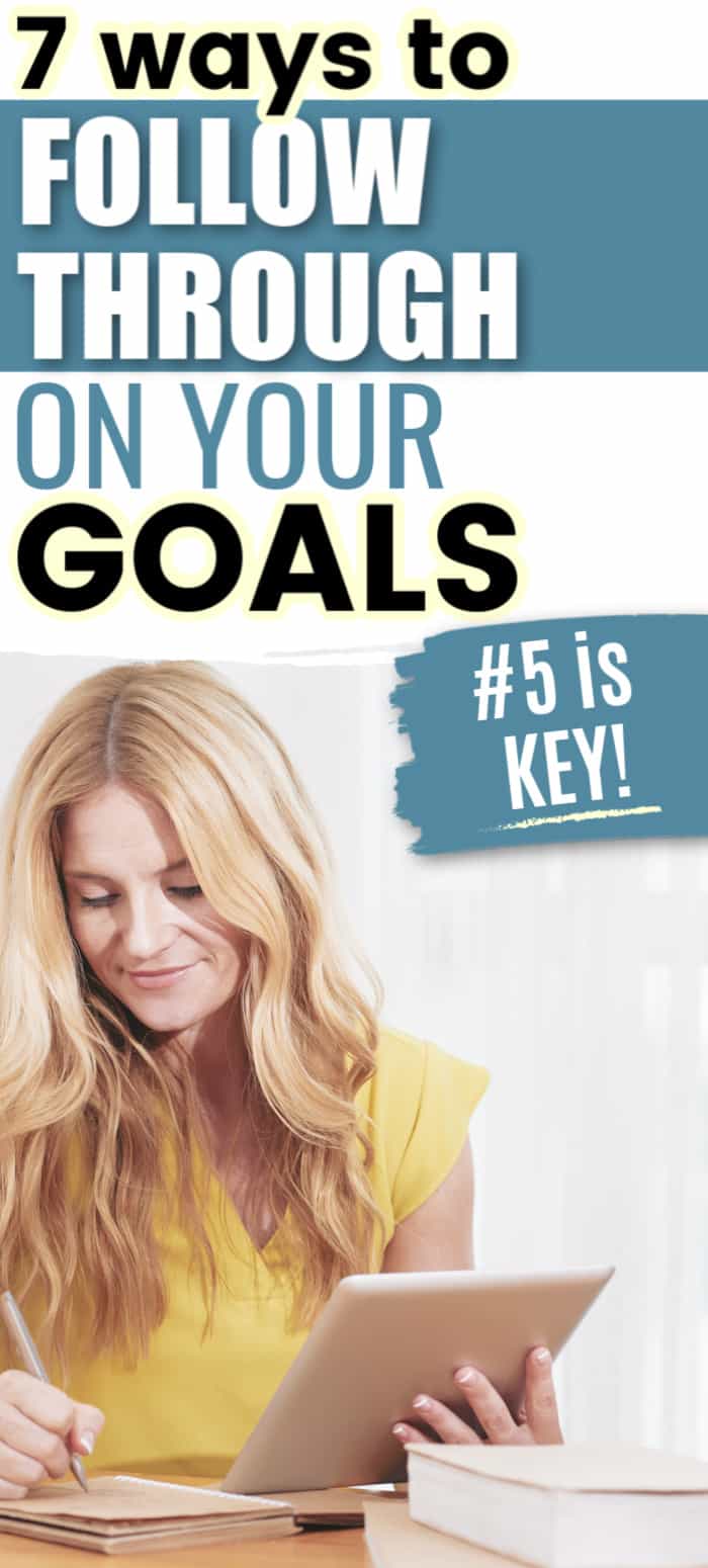7 Ways to follow through on your goals