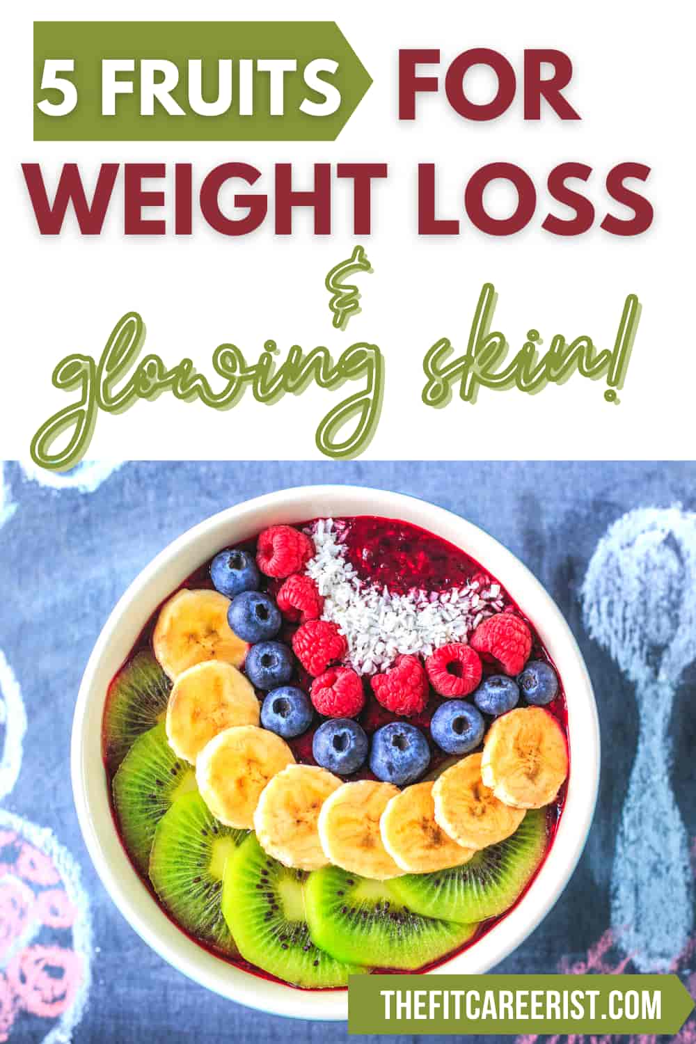 The 5 Best Fruits for Weight Loss (and Glowing Skin!) The Fit Careerist