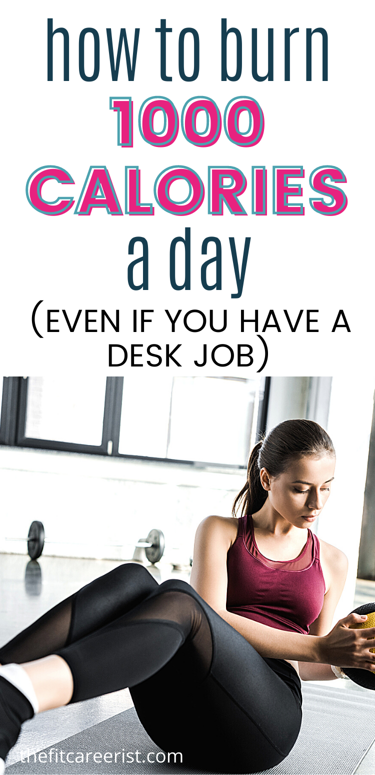 How To Burn 1000 Calories A Day (Even If You Have A Desk Job)